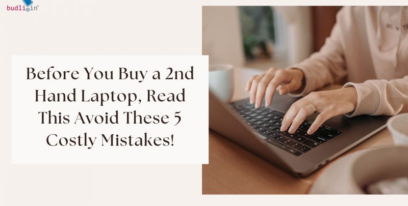 Before You Buy a 2nd Hand Laptop Read This Avoid These 5 Costly Mistakes