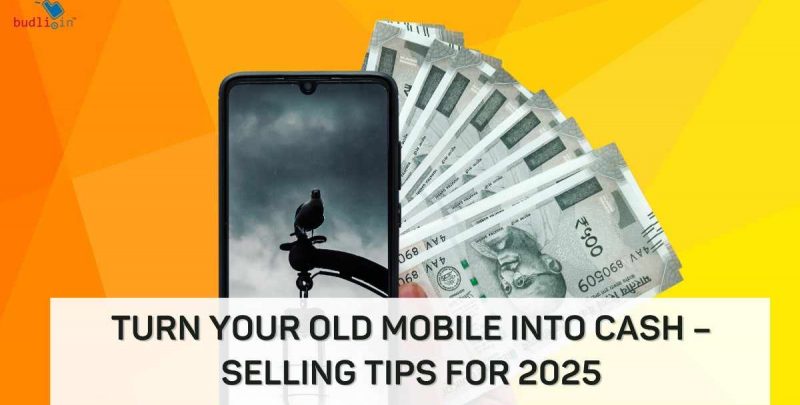 Turn Your Old Mobile into Cash – Selling Tips for 2025