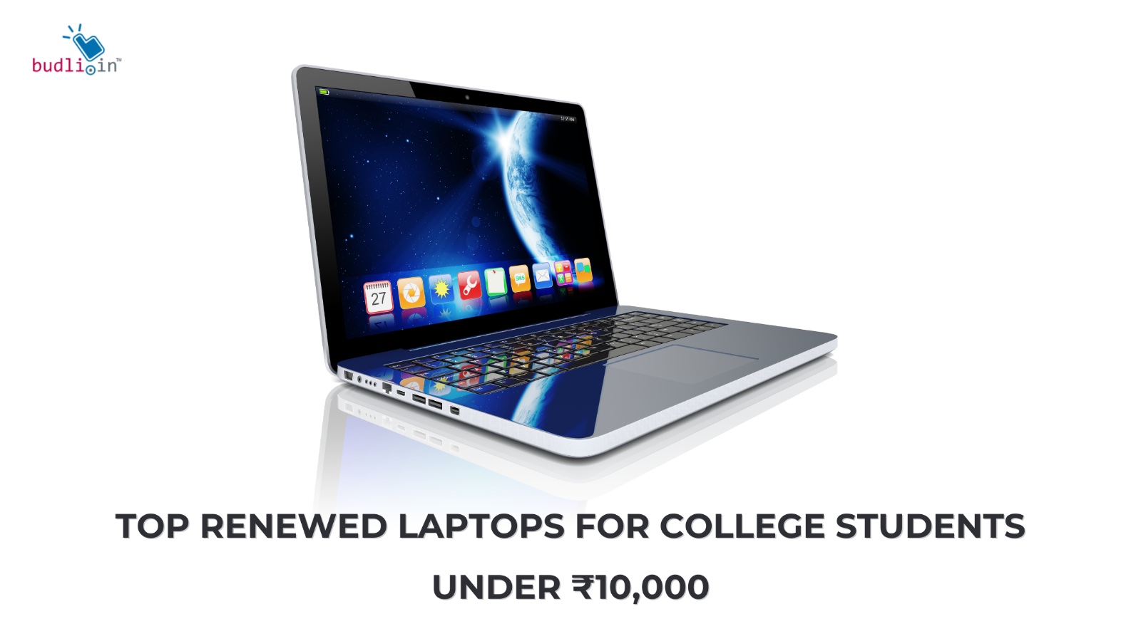Top Renewed Laptops for College Students Under ₹10,000 - Budli.in Blog