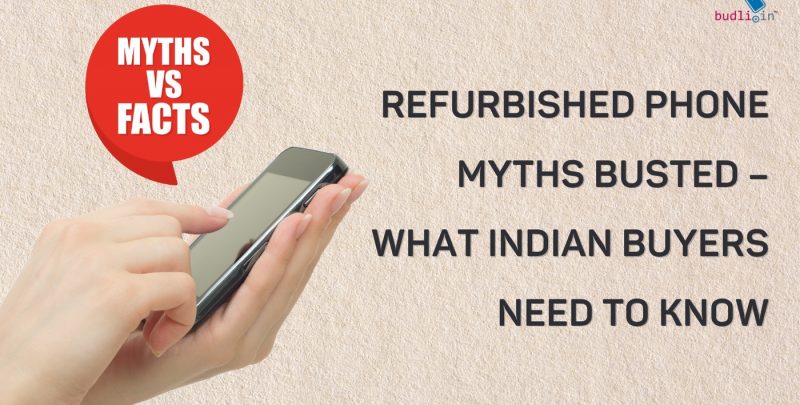 Refurbished Phone Myths Busted – What Indian Buyers Need to Know