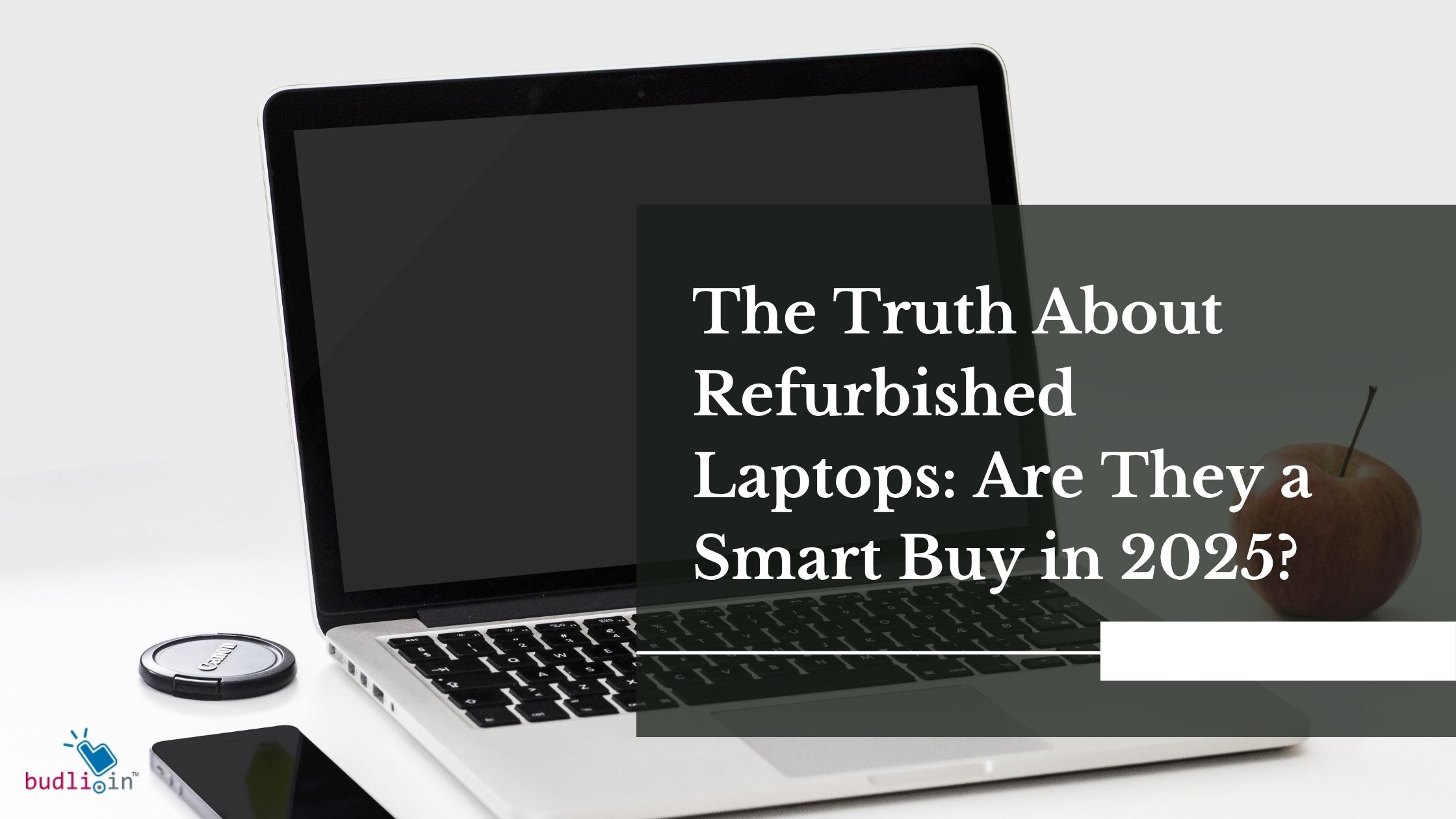 The Truth About Refurbished Laptops: Are They a Smart Buy in 2025?