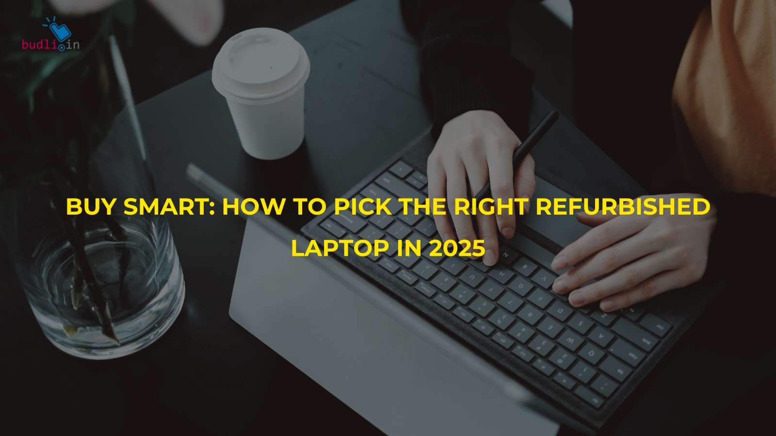 Buy Smart: How to Pick the Right Refurbished Laptop in 2025