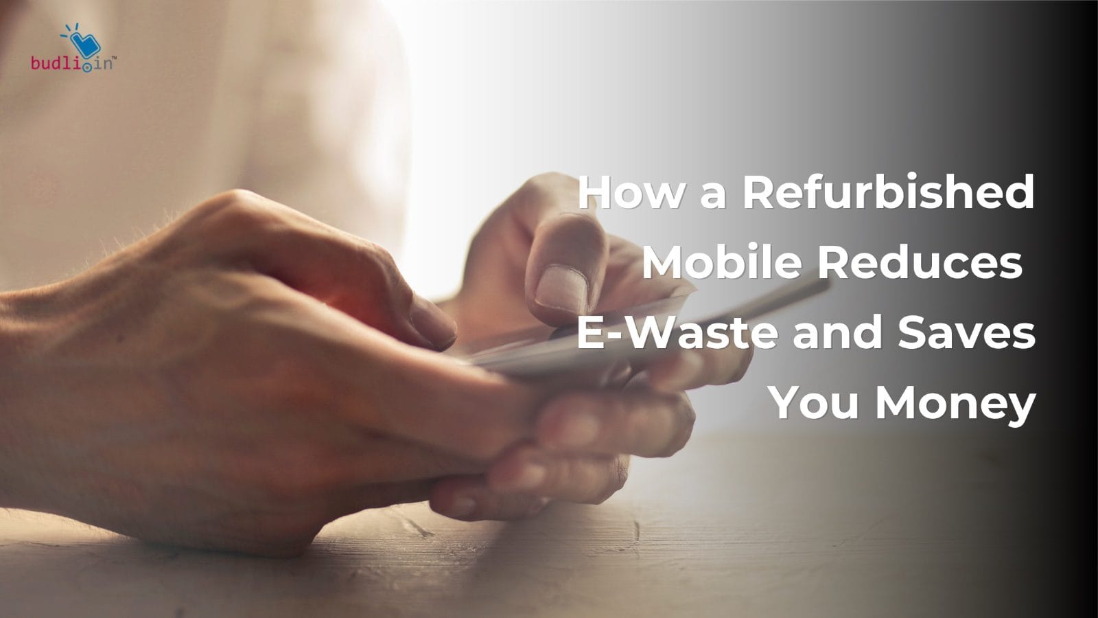 Refurbished mobile reduces e-waste and saves money by extending the life of tested phones in India