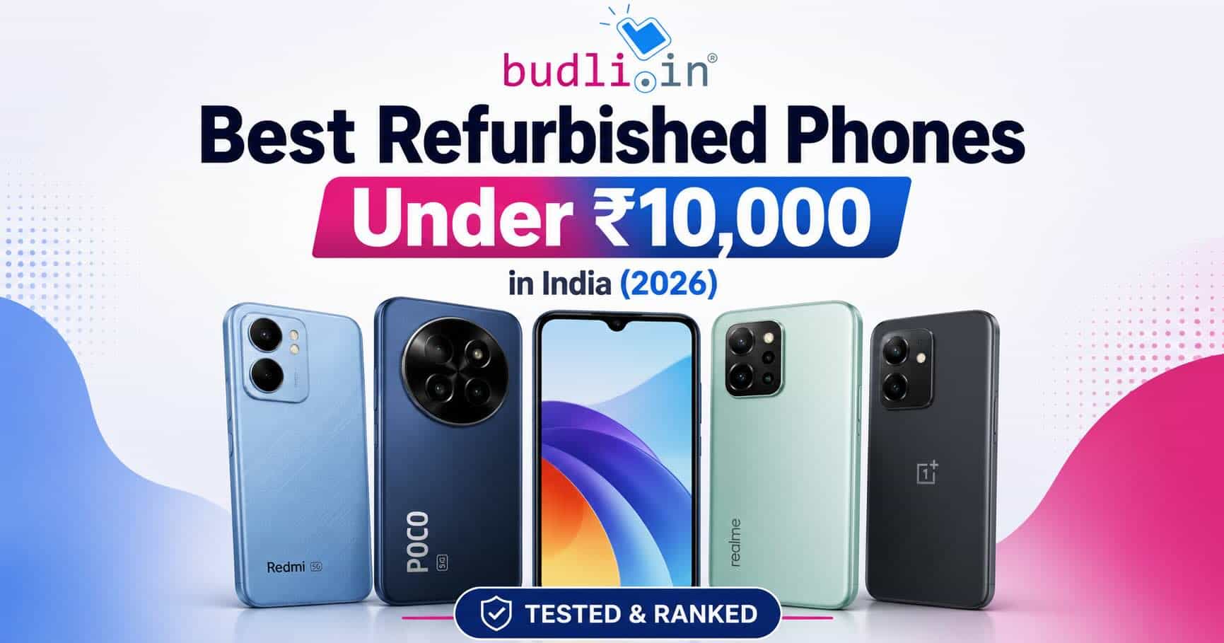 Best Refurbished Phones Under ₹10,000 in India (2026) — Tested & Ranked
